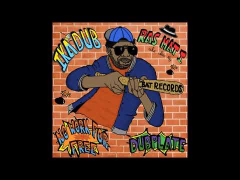 Ras Mat-I & IKADUB - No Work For Free