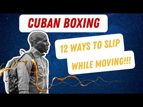 CUBAN BOXING: 12 WAYS TO SLIP WHILE MOVING!!!