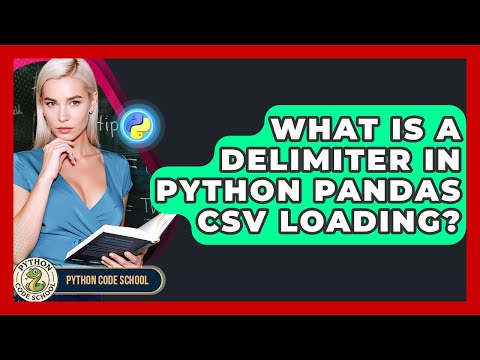 What Is A Delimiter In Python Pandas Csv Loading Python Code School