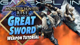 Monster Hunter Rise - Great Sword Tutorial (Beginner Friendly Guide)