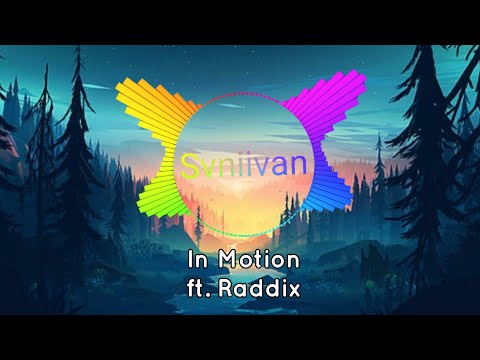 Svniivan - In Motion (ft. Raddix)