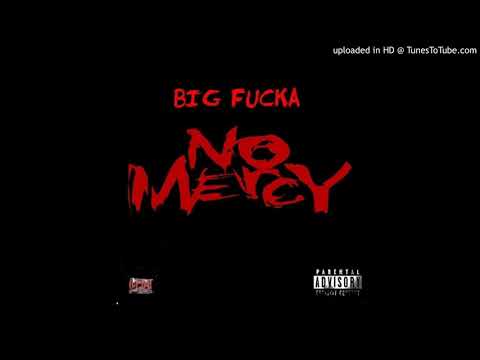 No Mercy - Big Fucka  | Prod By Visiions |