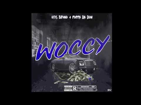 Otis Bruno x Poppa Da Don "WOCCY" [Prod  by 2LYFTD]