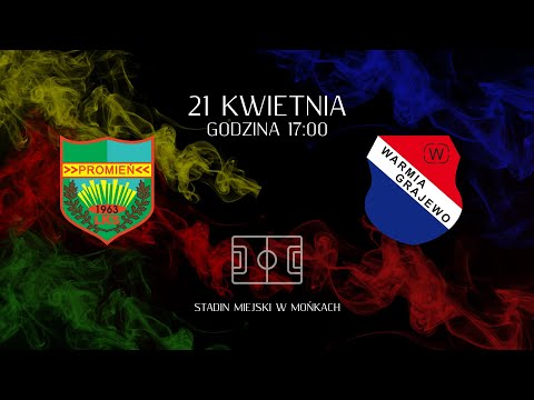 PROMIEŃ MOŃKI-WARMIA GRAJEWO relacja live