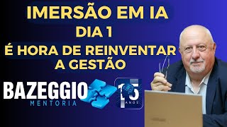 DIA 1 | REIVENTANDO A GESTÃO COM IA | EVALDO BAZEGGIO