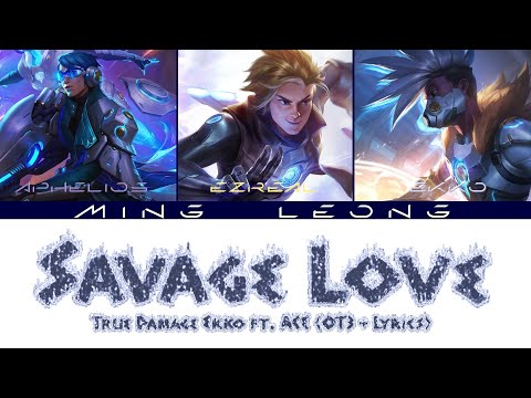 TRUE DAMAGE Ekko, HEARTSTEEL Ez & Phel - Savage Love ft. Jason Derulo, BTS (OT3 + Lyrics)