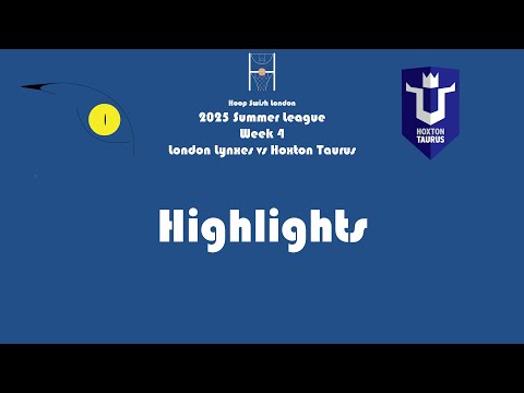 Summer League Week 4 - London Lynxes vs Hoxton Taurus highlights