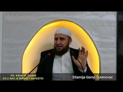 hfz. Adnan ef. Dupljak - DA LI NAS JE BEREKET NAPUSTIO