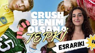 Crush-Benim Olsana Tepki | EsraRiki