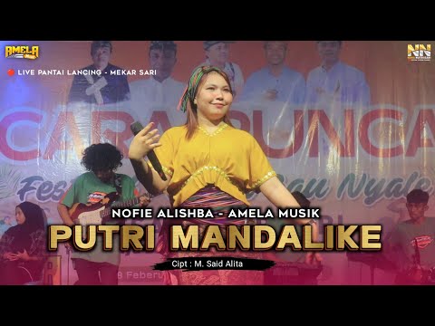 NOFIE ALISHBA AMELA MUSIK PUTRI MANDALIKE LIVE FESTIVAL BAU NYALE