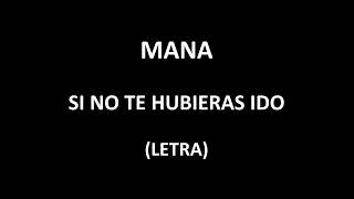 Maná - Si no te hubieras ido (Letra/Lyrics)