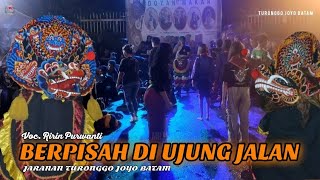 Download lagu SAYUP SAYUP KU MENDENGAR | BERPISAH DI UJUNG JALAN - JARANAN TURONGGO JOYO BATAM - RIRIN PURWANTI mp3