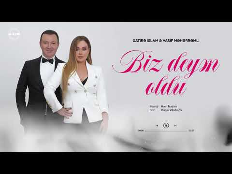 Xatirə İslam / Vasif Məhərrəmli- Biz deyən oldu
