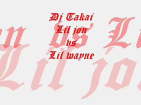 Dj Takai Lil jon vs Lil wayne