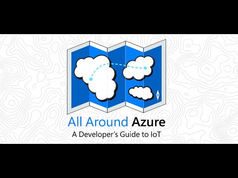 All Around Azure - A Developers Guide to IoT (Americas)
