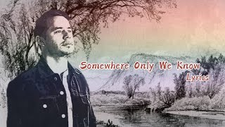David Archuleta  -  Somewhere Only We Know, Lyrics
