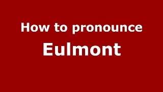 How to pronounce Eulmont