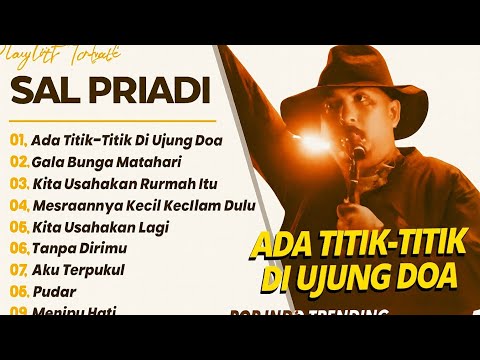SAL PRIADI - ADA TITIK-TITIK DI UJUNG DOA - GALA BUNGA MATAHARI || LAGU POP TOP CHART SPOTIFY 2026