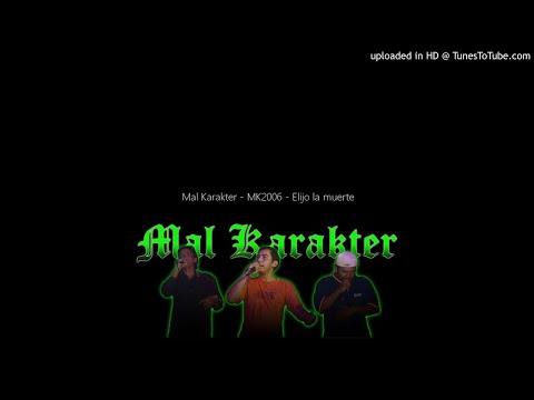 Mal Karakter - MK2006 - Elijo la muerte