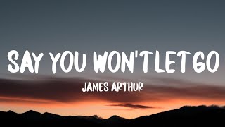 James Arthur Say You Won t Let Go...