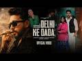 Delhi Ke Dada Official Video Nishant Narwat Rumman Ahmed Shiva Chaudhary Narender Bhagana