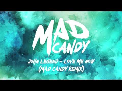 John Legend – Love Me Now (MAD CANDY REMIX)