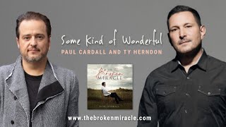 Some Kind of Wonderful | Paul Cardall and Ty Herndon (The Broken Miracle)