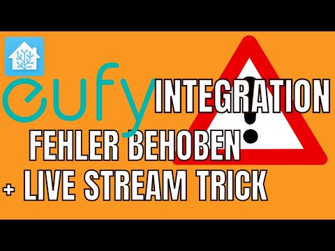 eufy Integration Fehlerhaft?! Problembehebung und Trick für Livestream