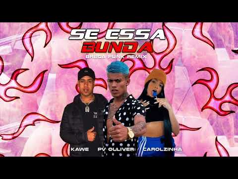 SE ESSA BUNDA -  BREGA FUNK PV OLIVER