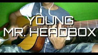 Download lagu Mr.HeadBox - Young (Cover with Guitar Chord) mp3