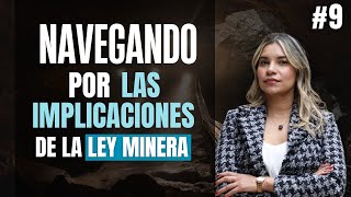 #9 Navegando por las implicaciones de la ley minera - 04/03/24