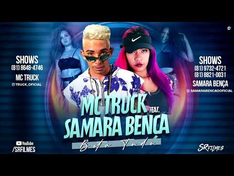 MC TRUCK FEAT. SAMARA BENÇA - BOTA TUDO LANÇAMENTO 2019