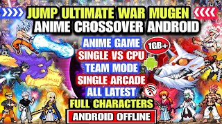 BEST‼️ JUMP ULTIMATE ANIME WAR CROSSOVER MUGEN (FULL CHARACTERS) BvN Anime Mugen Android