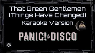 Panic! At The Disco • That Green Gentlemen (Things Have Changed) (CC) [UVR] [Karaoke] [Instrumental]