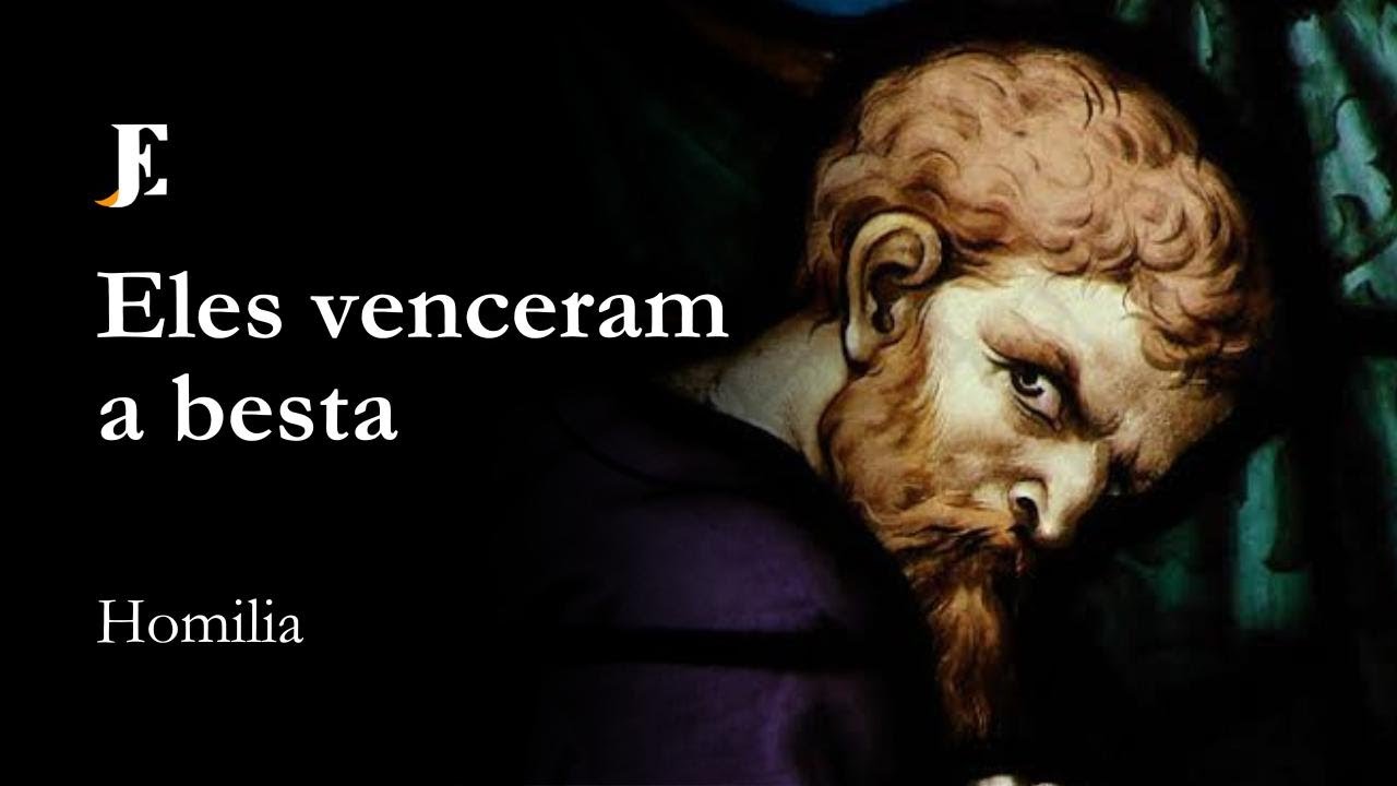 ELES VENCERAM A BESTA – Homilia – IV Feira – XXXIV TC (2024)