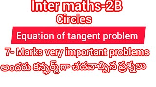 #inter maths 2B // circles// last excercise// 7 marks problem //equation of tangent  problem.