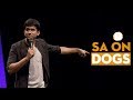 Why dogs aren't a man's best friend? - Stand Up Comedy - Aravind SA
