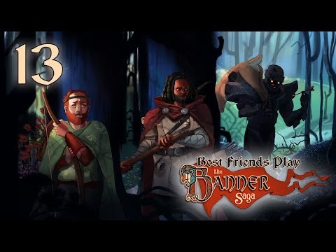 Best Friends Play The Banner Saga (Part 13)