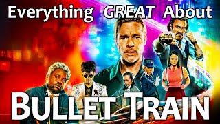 Everything GREAT About Bullet Train!