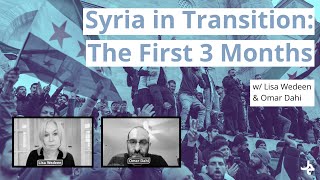 Syria in Transition: The First Three Months w/ Lisa Wedeen & Omar S. Dahi
