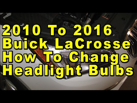 2010 To 2016 Buick LaCrosse How To Change Headlight Bulbs With Part Numbers