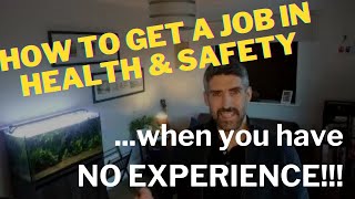 How to get a job in H&S when you have NO experience!