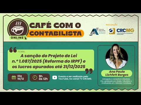 Café com o Contabilista sobre o tema “A sanção do Projeto de Lei n.º 1.087/2025 (Reforma do IRPF)..”