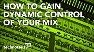 How to Gain Dynamic Control of Your Mix (Audio Dynamics Notebook)
