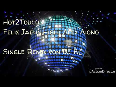 Felix Jaehn,Hight,Alex Aiono---Hot2Touch---Single Remix (Remix von DJ Blackwave)