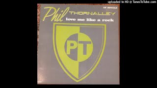 Phil Thornalley - Love Me Like A Rock (12" Version) (1988)