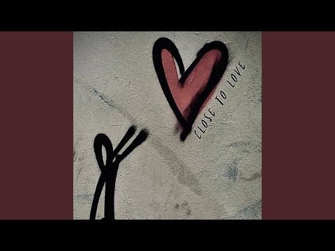 Close To Love