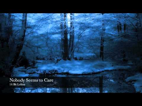 Nobody Seems to Care - 16 Bit Lolitas [HD]