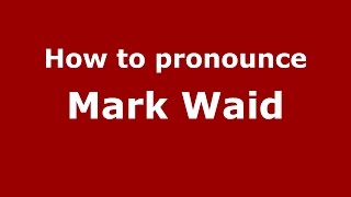 How to pronounce Mark Waid