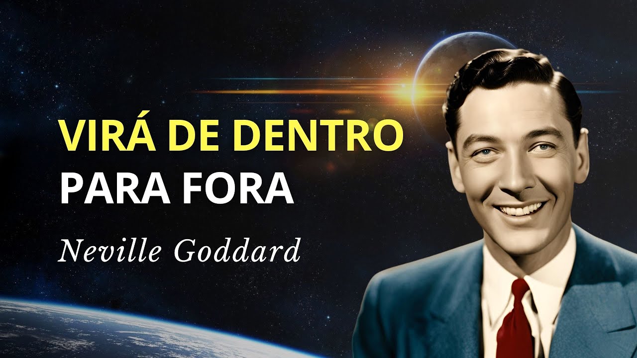 TRAGA DE DENTRO PARA MANIFESTAÇÃO - PALESTRA DE NEVILLE GODDARD